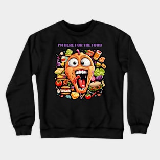 I’m Here For The Food Funny Food Lover Gift Crewneck Sweatshirt